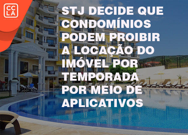 STJ DECIDE QUE CONDOMÍNIOS PODEM PROIBIR A LOCAÇÃO DO IMÓVEL POR TEMPORADA POR MEIO DE APLICATIVOS