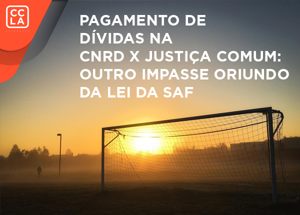 Decisão de Regime Centralizado de Execuções causa impasse em relação a efetividade da execução de decisões de tribunais arbitrais relacionados ao futebol.