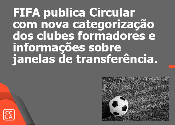 FIFA publica Circular com nova categorização dos clubes formadores e informações sobre janelas de transferência