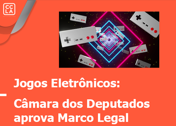 Câmara dos Deputados aprova Marco Legal dos Jogos Eletrônicos - CCLA