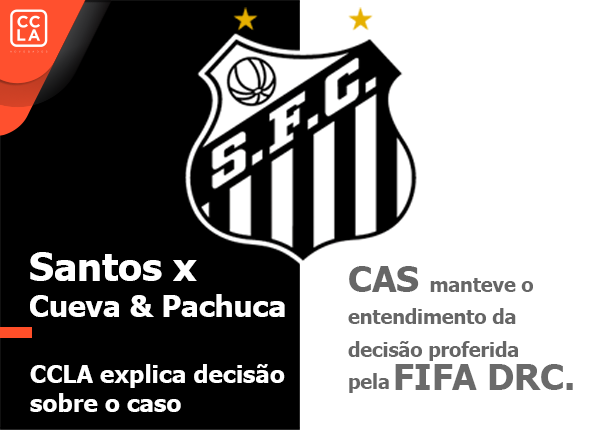 CCLA Advogados explica a sentença do CAS sobre o caso Santos FC vs. Cueva & Pachuca.