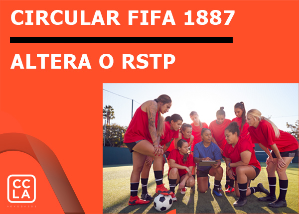 Em 31.05.2024, a FIFA publicou a Circular 1887, por meio da qual foram apresentadas emendas ao RSTP relacionadas às previsões de atletas e técnicas mulheres, além da extensão do Anexo 7 e o processo de transferência internacional para o futebol.