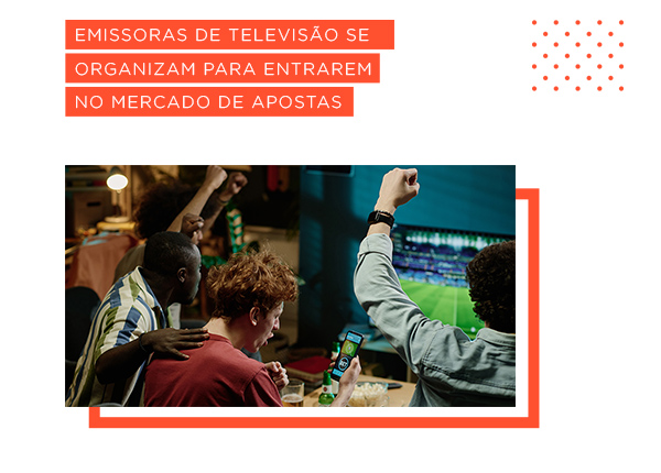 emissoras de televisão se organizam para entrarem no mercado de apostas esportivas