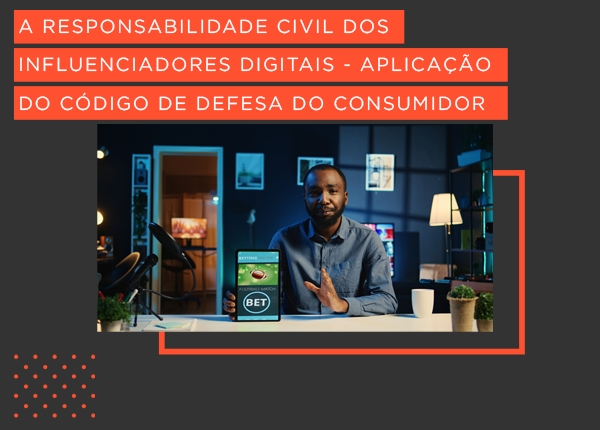 Com o crescimento exponencial das casas de apostas online, muitos outros temas vieram à tona, inclusive da responsabilidade dos influenciadores digitais, que divulgam as “bets”. Teriam responsabilidade sobre eventuais perdas dos consumidores?