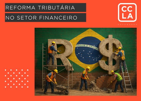 Reforma Tributária estabelece novas regras para o Setor Financeiro