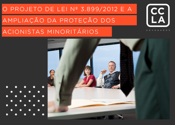 O Projeto de Lei nº 3.899/2012, aprovado na Câmara e em análise no Senado, traz alterações na Lei das Sociedades Anônimas e na Lei do Mercado de Capitais. As mudanças fortalecem os direitos dos minoritários, exigem maior transparência em arbitragens e tornam a Assembleia Geral competente para decidir sobre transações de alto valor.