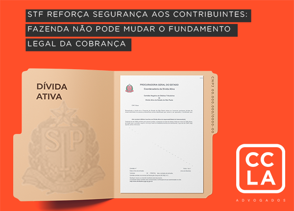 STJ firma o Tema 1.350: vedada a alteração do fundamento legal na CDA, mesmo que antes da sentença de embargos à execução.