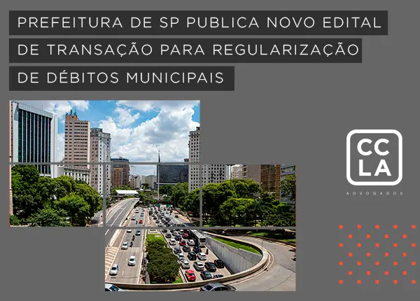 Município de São Paulo publica novo edital de transação, por adesão, para regularização de débitos municipais, tributários e não tributários, inscritos na dívida ativa municipal.
