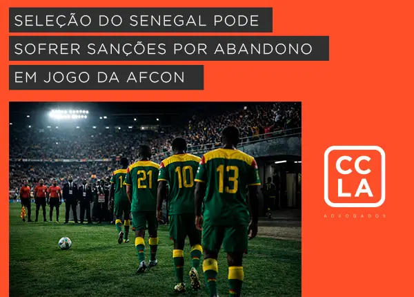 Comportamento da seleção de Senegal na final da Copa Africana de Nações pode gerar sanções com potencial reflexo em partidas oficiais futuras, inclusive Eliminatórias da Copa do Mundo.