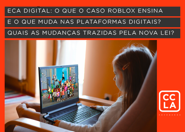 Em março de 2026, começa a fase de aplicação integral e fiscalização do Estatuto Digital da Criança e do Adolescente – ECA Digital (Lei nº 15.211, de 17 de setembro de 2025), com impacto direto na forma de operar plataformas digitais, especialmente jogos online com forte componente social. O caso Roblox, com restrições de chat e adoção de verificação etária em janeiro de 2026, ilustra o tipo de mudança operacional que tende a se tornar padrão: redução de riscos por desenho de produto, controles por faixa etária, verificação e supervisão responsáveis e trilhas de resposta a incidentes.