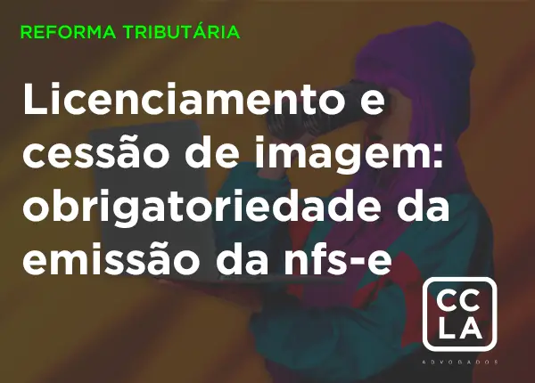 Hoje, prevalece o entendimento de que não incide ISS sobre a cessão ou o licenciamento de direito de imagem. Com a Reforma Tributária, porém, essas operações tendem a ser alcançadas pela CBS e pelo IBS, embora a regulamentação operacional da NFS-e nacional ainda não esteja disponível.