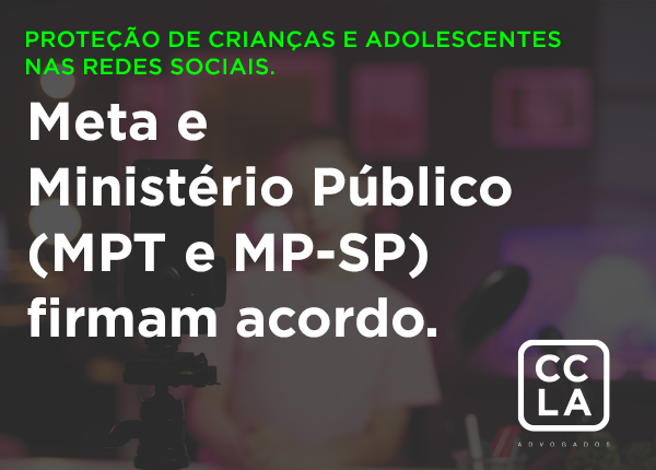 O Ministério Público do Trabalho (MPT) e o Ministério Público do Estado de São Paulo (MP-SP) firmaram acordo com a Meta para reforçar a proteção de crianças e adolescentes nas redes sociais, estabelecendo medidas de monitoramento, exigência de autorização judicial para trabalho artístico e aplicação de sanções em caso de descumprimento.